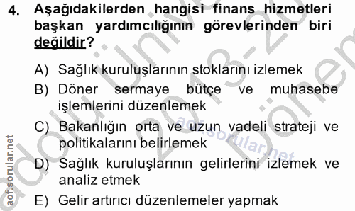 4. soru: Aşağıdakilerden hangisi finans hizmetleri başkan yardımcılığının görevlerinden biri değildir? A) Sağlık kuruluşlarını…