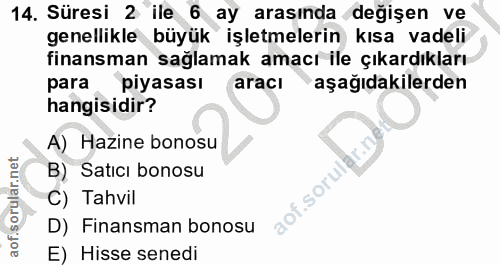14. soru: Süresi 2 ile 6 ay arasında değişen ve genellikle büyük işletmelerin kısa vadeli finansman sağlamak amacı ile çıkardık…