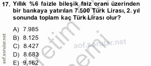 17. soru: Yıllık %6 faizle bileşik faiz oranı üzerinden bir bankaya yatırılan 7.500 Türk Lirası, 2. yıl sonunda toplam kaç Türk…