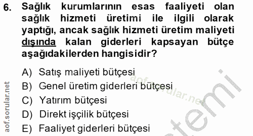 6. soru: Sağlık kurumlarının esas faaliyeti olan sağlık hizmeti üretimi ile ilgili olarak yaptığı, ancak sağlık hizmeti üretim…