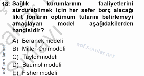 18. soru: Sağlık kurumlarının faaliyetlerini sürdürebilmek için her sefer borç alacağı likit fonların optimum tutarını belirlem…