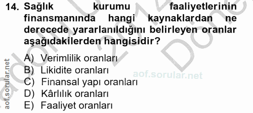 14. soru: Sağlık kurumu faaliyetlerinin finansmanında hangi kaynaklardan ne derecede yararlanıldığını belirleyen oranlar aşağıd…