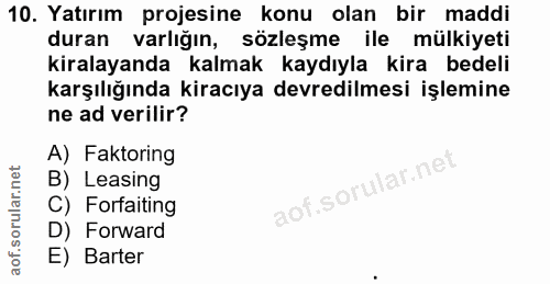 10. soru: Yatırım projesine konu olan bir maddi duran varlığın, sözleşme ile mülkiyeti kiralayanda kalmak kaydıyla kira bedeli…