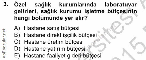 3. soru: Özel sağlık kurumlarında laboratuvar gelirleri, sağlık kurumu işletme bütçesinin hangi bölümünde yer alır? A) Hastane…