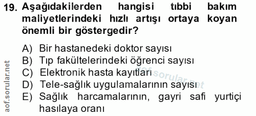 19. soru: Aşağıdakilerden hangisi tıbbi bakım maliyetlerindeki hızlı artışı ortaya koyan önemli bir göstergedir? A) Bir hastane…