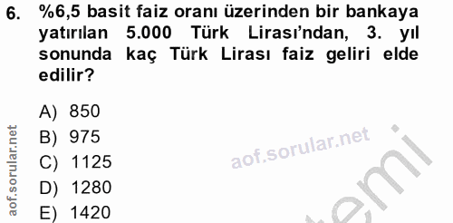 6. soru: %6,5 basit faiz oranı üzerinden bir bankaya yatırılan 5.000 Türk Lirası'ndan, 3. yıl sonunda kaç Türk Lirası faiz gel…