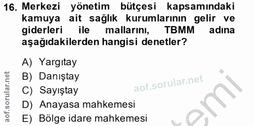 16. soru: Merkezi yönetim bütçesi kapsamındaki kamuya ait sağlık kurumlarının gelir ve giderleri ile mallarını, TBMM adına aşağ…