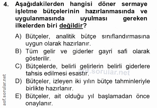 4. soru: Aşağıdakilerden hangisi döner sermaye işletme bütçelerinin hazırlanmasında ve uygulanmasında uyulması gereken ilkeler…