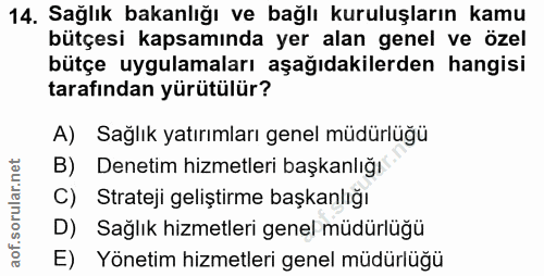 14. soru: Sağlık bakanlığı ve bağlı kuruluşların kamu bütçesi kapsamında yer alan genel ve özel bütçe uygulamaları aşağıdakiler…
