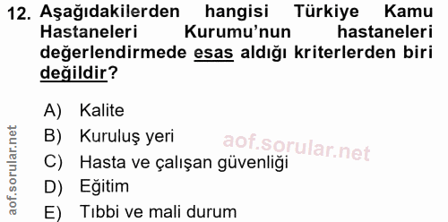 12. soru: Aşağıdakilerden hangisi Türkiye Kamu Hastaneleri Kurumu'nun hastaneleri değerlendirmede esas aldığı kriterlerden biri…