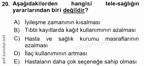 20. soru: Aşağıdakilerden hangisi tele-sağlığın yararlarından biri değildir? A) İyileşme zamanının kısalması B) Tıbbi kayıtlard…