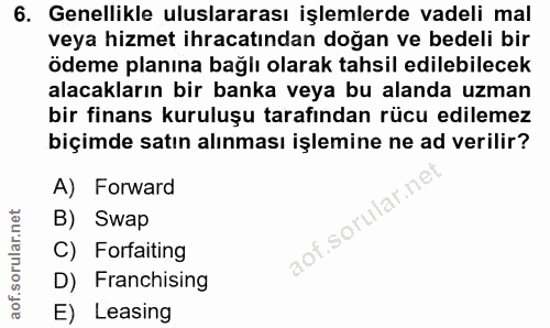 6. soru: Genellikle uluslararası işlemlerde vadeli mal veya hizmet ihracatından doğan ve bedeli bir ödeme planına bağlı olarak…