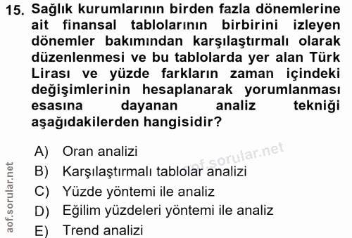 15. soru: Sağlık kurumlarının birden fazla dönemlerine ait finansal tablolarının birbirini izleyen dönemler bakımından karşılaş…