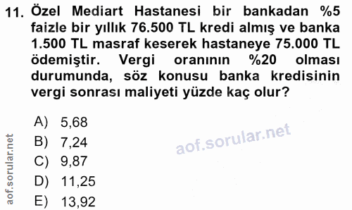 11. soru: Ozel Mediart Hastanesi bir bankadan %5 faizle bir yıllık 76.500 TL kredi almış ve banka 1.500 TL masraf keserek hasta…