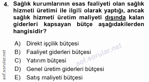 4. soru: Sağlık kurumlarının esas faaliyeti olan sağlık hizmeti üretimi ile ilgili olarak yaptığı, ancak sağlık hizmeti üretim…