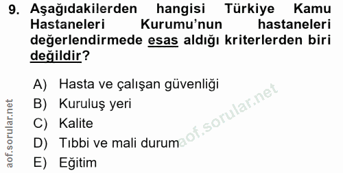 9. soru: Aşağıdakilerden hangisi Türkiye Kamu Hastaneleri Kurumu'nun hastaneleri değerlendirmede esas aldığı kriterlerden biri…