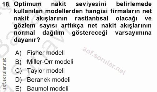 18. soru: Optimum nakit seviyesini belirlemede kullanılan modellerden hangisi firmaların net nakit akışlarının rastlantısal ola…