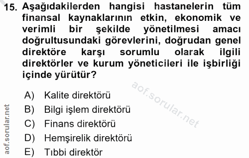 15. soru: Aşağıdakilerden hangisi hastanelerin tüm finansal kaynaklarının etkin, ekonomik ve verimli bir şekilde yönetilmesi am…