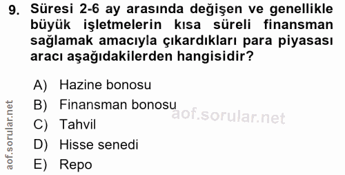 9. soru: Süresi 2-6 ay arasında değişen ve genellikle büyük işletmelerin kısa süreli finansman sağlamak amacıyla çıkardıkları…