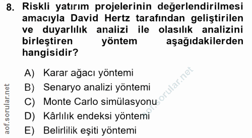8. soru: Riskli yatırım projelerinin değerlendirilmesi amacıyla David Hertz tarafindan geliştirilen ve duyarlılık analizi ile…
