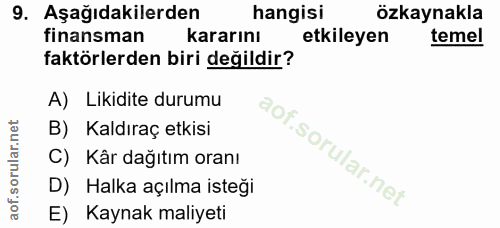 9. soru: Aşağıdakilerden hangisi özkaynakla finansman kararını etkileyen temel faktörlerden biri değildir? A) Likidite durumu…