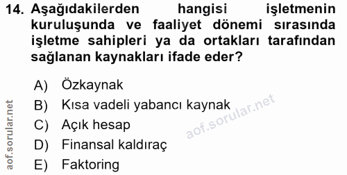 14. soru: Aşağıdakilerden hangisi işletmenin kuruluşunda ve faaliyet dönemi sırasında işletme sahipleri ya da ortakları tarafın…