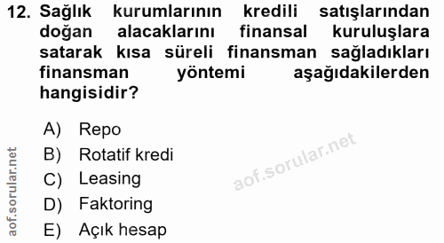 12. soru: Sağlık kurumlarının kredili satışlarından doğan alacaklarını finansal kuruluşlara satarak kısa süreli finansman sağla…