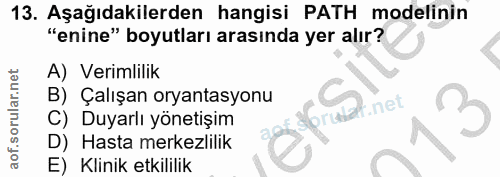 13. soru: Aşağıdakilerden hangisi PATH modelinin "enine" boyutları arasında yer alır? A) Verimlilik B) Çalışan oryantasyonu sor…