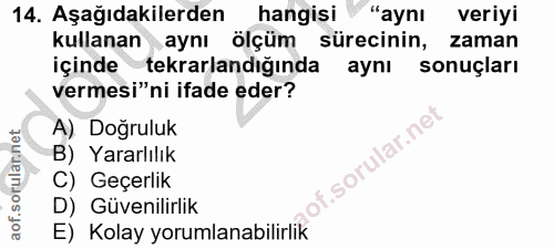 14. soru: Aşağıdakilerden hangisi "aynı veriyi kullanan aynı ölçüm sürecinin, zaman içinde tekrarlandığında aynı sonuçları verm…