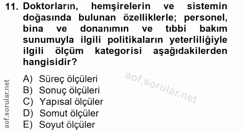 11. soru: Doktorların, hemşirelerin ve sistemin doğasında bulunan özelliklerle; personel, bina ve donanımın ve tıbbi bakım sunu…