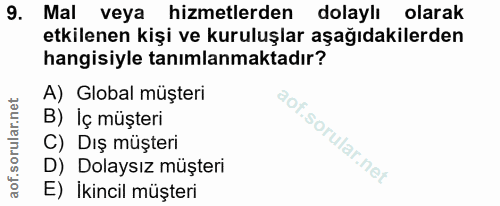 9. soru: Mal veya hizmetlerden dolaylı olarak etkilenen kişi ve kuruluşlar aşağıdakilerden hangisiyle tanımlanmaktadır? A) Glo…