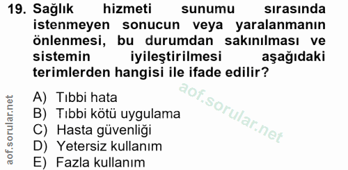 19. soru: Sağlık hizmeti sunumu sırasında istenmeyen sonucun veya yaralanmanın önlenmesi, bu durumdan sakınılması ve sistemin i…