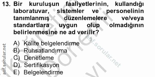 13. soru: Bir kuruluşun faaliyetlerinin, kullandığı laboratuvar, "sistemler ve personelinin tanımlanmış düzenlemelere ve/veya s…