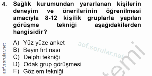 4. soru: Sağlık kurumundan yararlanan kişilerin deneyim ve önerilerinin öğrenilmesi amacıyla 8-12 kişilik gruplarla yapılan gö…