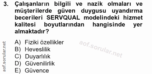 3. soru: Çalışanların bilgili ve nazik olmaları ve müşterilerde güven duygusu uyandırma becerileri SERVQUAL modelindeki hizmet…