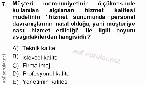 7. soru: Müşteri memnuniyetinin olçülmesinde kullanılan algilanan hizmet kalitesi modelinin "hizmet sunumunda personel davranı…