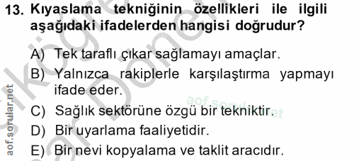 13. soru: Kıyaslama tekniğinin özellikleri ile ilgili aşağıdaki ifadelerden hangisi doğrudur? A) Tek taraflı çıkar sağlamayı am…