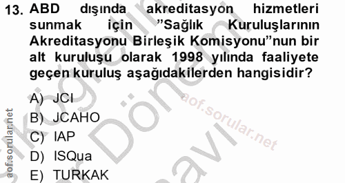 13. soru: ABD dışında akreditasyon hizmetleri sunmak için "Sağlık Kuruluşlarının Akreditasyonu Birleşik Komisyonu"nun bir alt k…