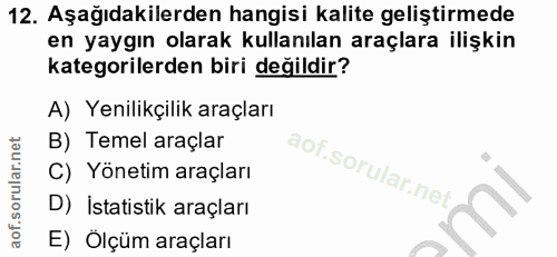 12. soru: Aşağıdakilerden hangisi kalite geliştirmede en yaygın olarak kullanılan araçlara ilişkin kategorilerden biri değildir…
