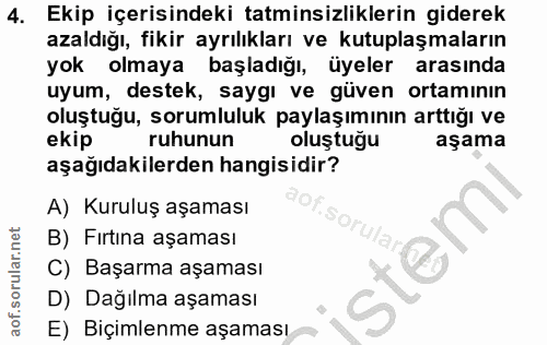 4. soru: Ekip içerisindeki tatminsizliklerin giderek azaldığı, fikir ayrılıkları ve kutuplaşmaların yok olmaya başladığı, üyel…