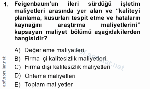 1. soru: Feigenbaum'un ileri sürdüğü işletim maliyetleri arasında yer alan ve "kaliteyi planlama, kusurları tespit etme ve hat…