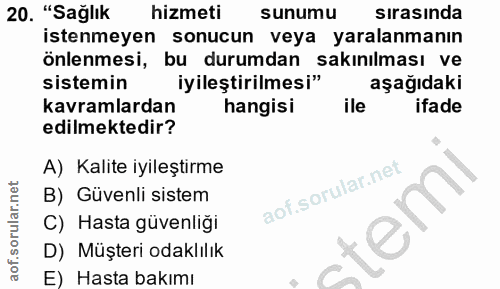20. soru: "Sağlık hizmeti sunumu sırasında istenmeyen sonucun veya yaralanmanın önlenmesi, bu durumdan sakınılması ve sistemin…