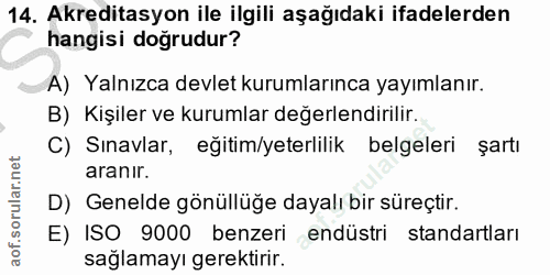 14. soru: Akreditasyon ile ilgili aşağıdaki ifadelerden hangisi doğrudur? A) Yalnızca devlet kurumlarınca yayımlanır. B) Kişile…