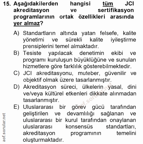 15. soru: Aşağıdakilerden hangisi tüm JCI akreditasyon ve sertifikasyon programlarının ortak özellikleri arasında yer almaz? A)…