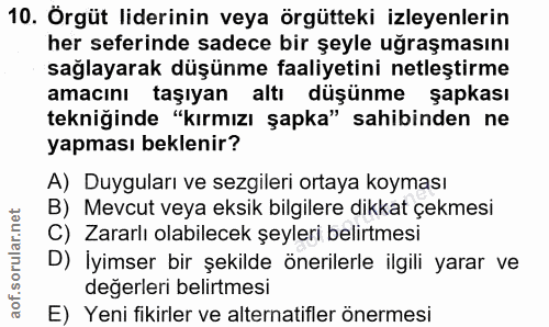 10. soru: Örgüt liderinin veya örgütteki izleyenlerin her seferinde sadece bir şeyle uğraşmasını sağlayarak düşünme faaliyetini…