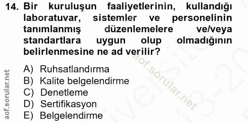 14. soru: Bir kuruluşun faaliyetlerinin, kullandığı laboratuvar, sistemler ve personelinin tanımlanmış düzenlemelere ve/veya st…