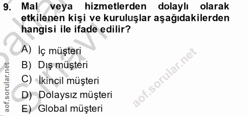 9. soru: Mal veya hizmetlerden dolaylı olarak etkilenen kişi ve kuruluşlar aşağıdakilerden hangisi ile ifade edilir? A) İç müş…