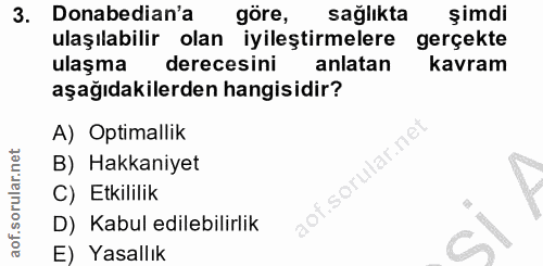 3. soru: Donabedian'a göre, sağlıkta şimdi ulaşılabilir olan iyileştirmelere gerçekte ulaşma derecesini anlatan kavram aşağıda…