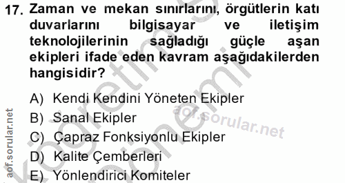 17. soru: Zaman ve mekan sınırlarını, örgütlerin katı duvarlarını bilgisayar ve iletişim teknolojilerinin sagladiğı güçle aşan…