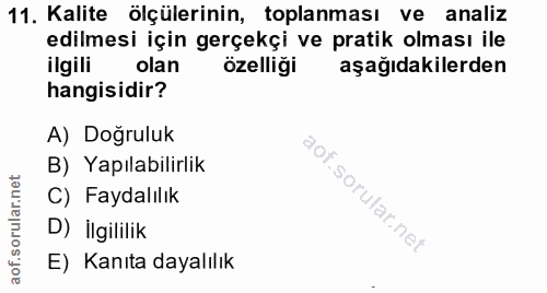 11. soru: Kalite ölçülerinin, toplanması ve analiz edilmesi için gerçekçi ve pratik olması ile ilgili olan özelliği aşağıdakile…